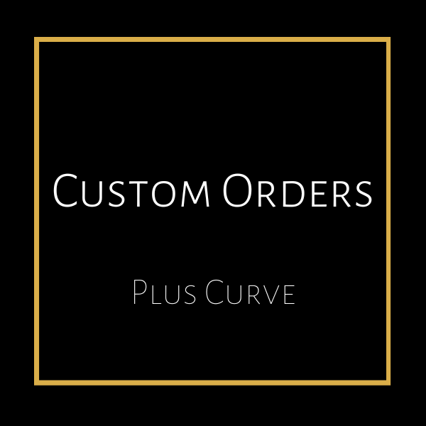 Custom Order (Plus Curve)