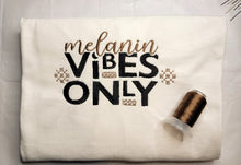 Load image into Gallery viewer, Melanin Vibes Only
